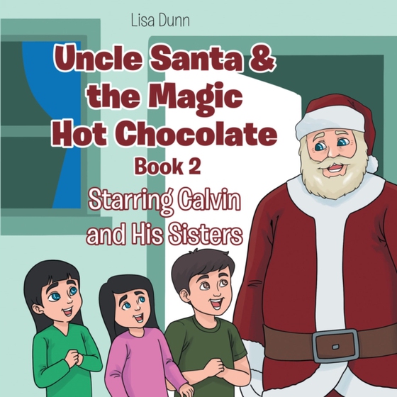 Uncle Santa & the Magic Hot Chocolate (e-bog) af Dunn, Lisa