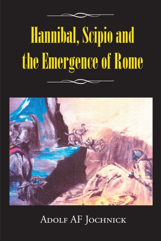 Hannibal, Scipio and the Emergence of Rome (e-bog) af Jochnick, Adolf af