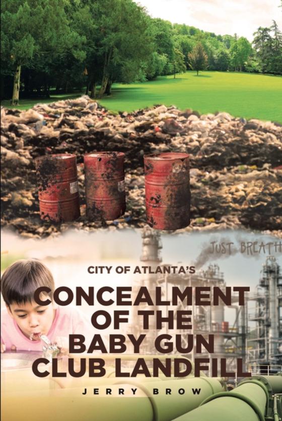 Atlanta's Concealment of the Baby Gun Club Landfill (e-bog) af Brow, Jerry