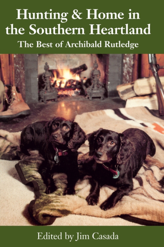 Hunting & Home in the Southern Heartland (e-bog) af Rutledge, Archibald