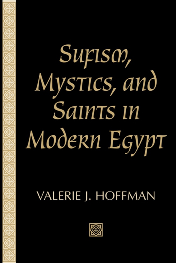 Sufism, Mystics, and Saints in Modern Egypt (e-bog) af Hoffman, Valerie J.