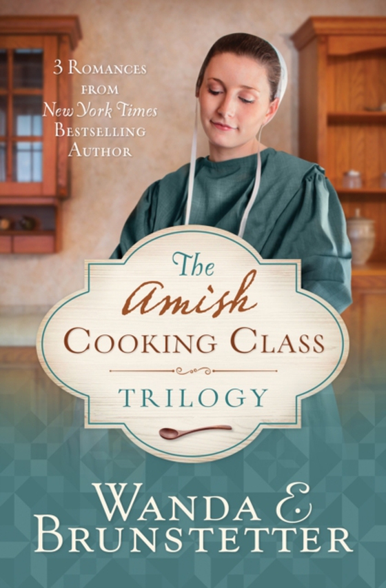 Amish Cooking Class Trilogy (e-bog) af Brunstetter, Wanda E.