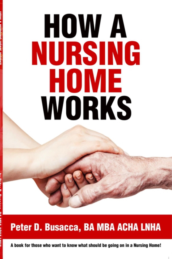 How a Nursing Home Works (e-bog) af LNHA, Peter D. Busacca BA MBA ACHA