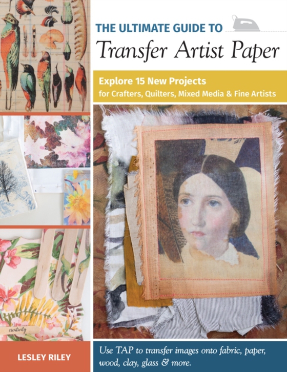 Ultimate Guide to Transfer Artist Paper (e-bog) af Riley, Lesley