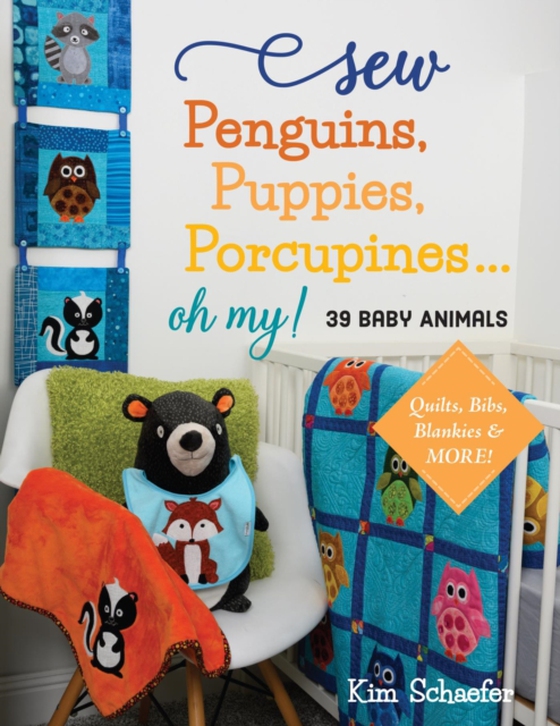 Sew Penguins, Puppies, Porcupines... Oh My! (e-bog) af Schaefer, Kim