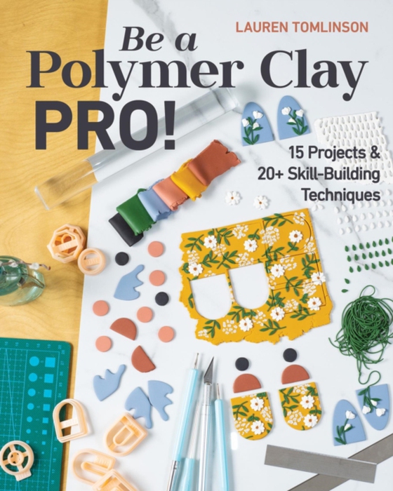 Be a Polymer Clay Pro! (e-bog) af Tomlinson, Lauren