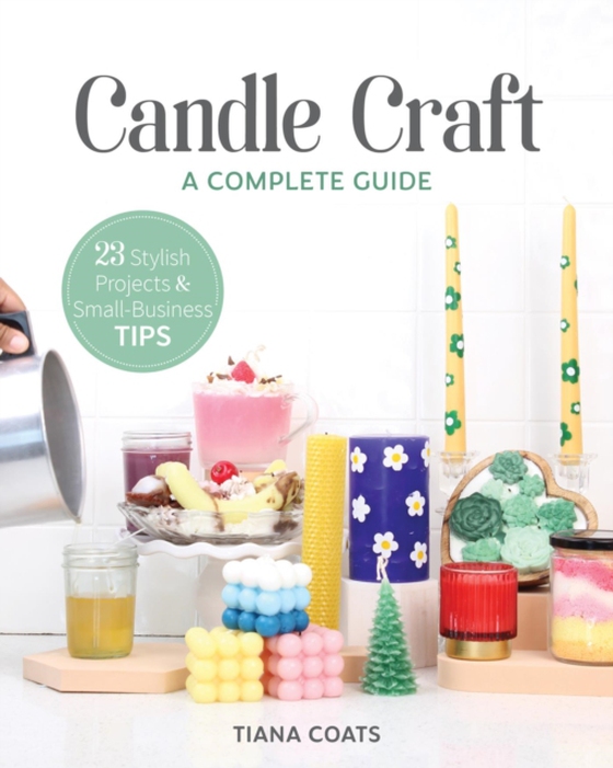 Candle Craft, A Complete Guide