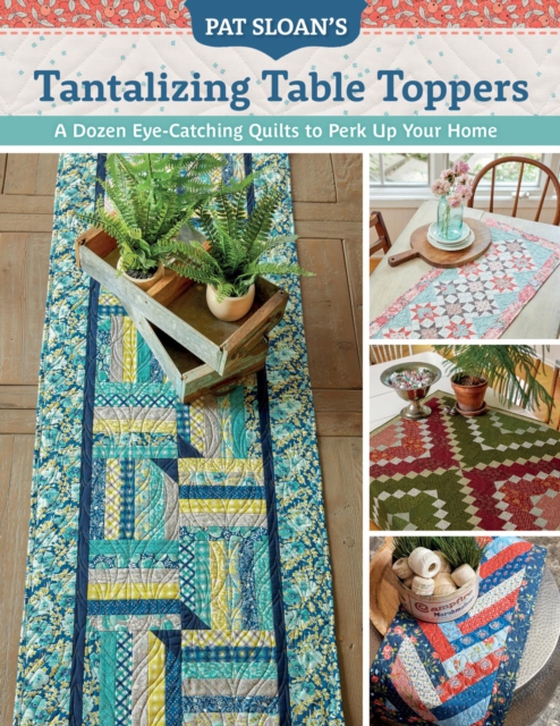 Pat Sloan's Tantalizing Table Toppers (e-bog) af Sloan, Pat