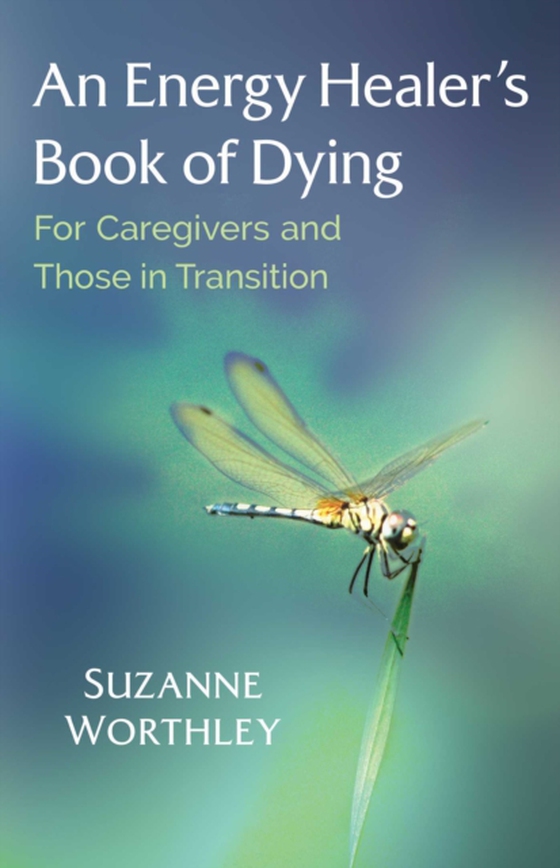 Energy Healer's Book of Dying (e-bog) af Worthley, Suzanne