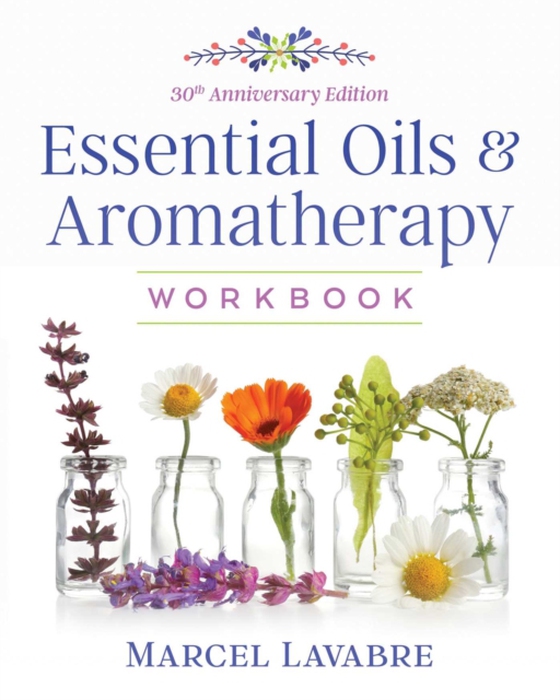 Essential Oils and Aromatherapy Workbook (e-bog) af Lavabre, Marcel