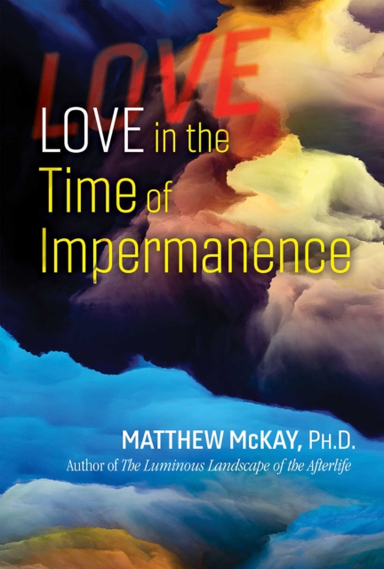 Love in the Time of Impermanence (e-bog) af McKay, Matthew