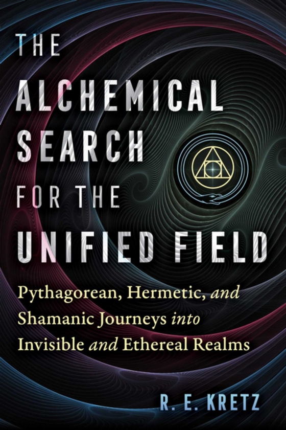 Alchemical Search for the Unified Field (e-bog) af Kretz, R. E.