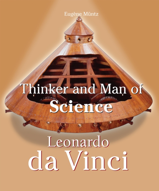 Leonardo Da Vinci - Thinker and Man of Science (e-bog) af Eugene Muntz, Muntz