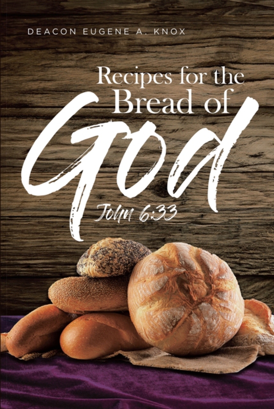 Recipes for the Bread of God (e-bog) af Knox, Deacon Eugene A.