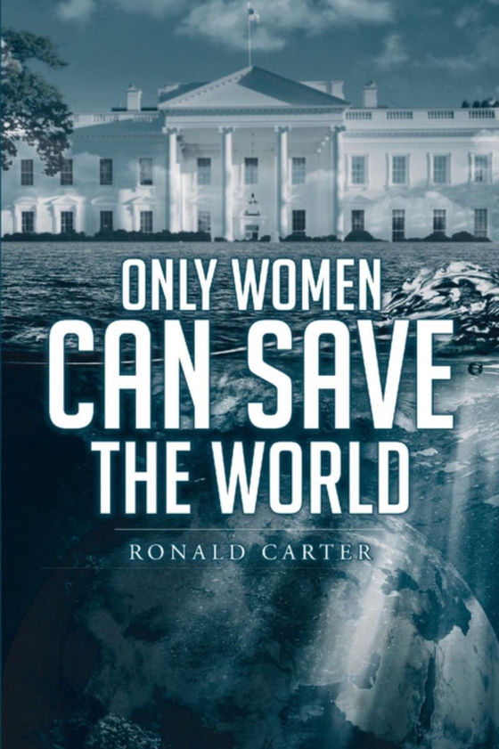 Only Women Can Save the World (e-bog) af Carter, Ronald