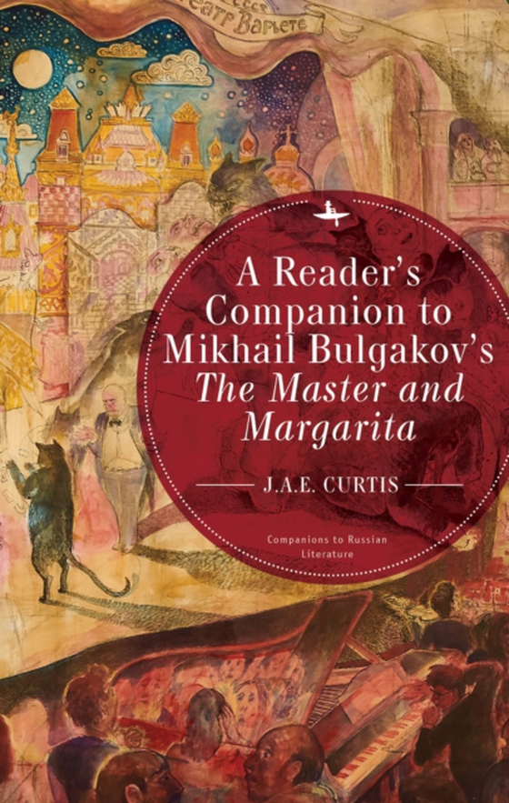 Reader's Companion to Mikhail Bulgakov's The Master and Margarita (e-bog) af Curtis, J.A.E.