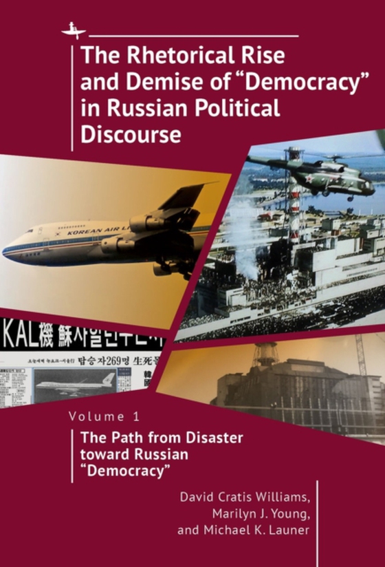 Rhetorical Rise and Demise of "e;Democracy"e; in Russian Political Discourse, Vol I