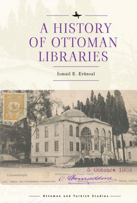 History of Ottoman Libraries (e-bog) af Erunsal, Ismail E.