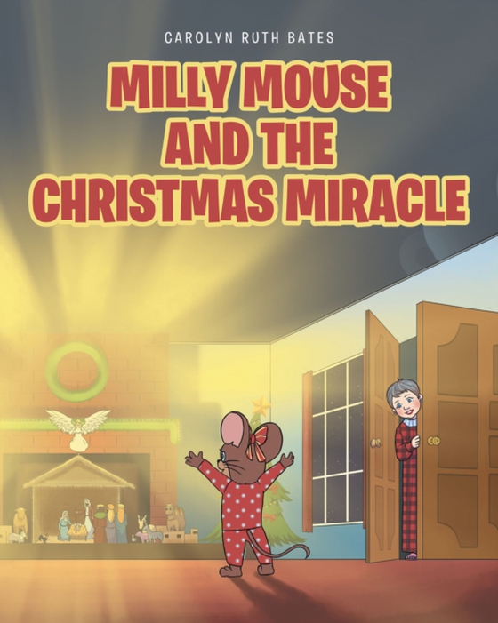 MILLY MOUSE AND THE CHRISTMAS MIRACLE (e-bog) af Bates, Carolyn Ruth