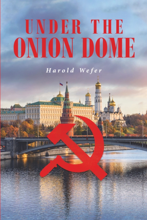 Under the Onion Dome (e-bog) af Wefer, Harold