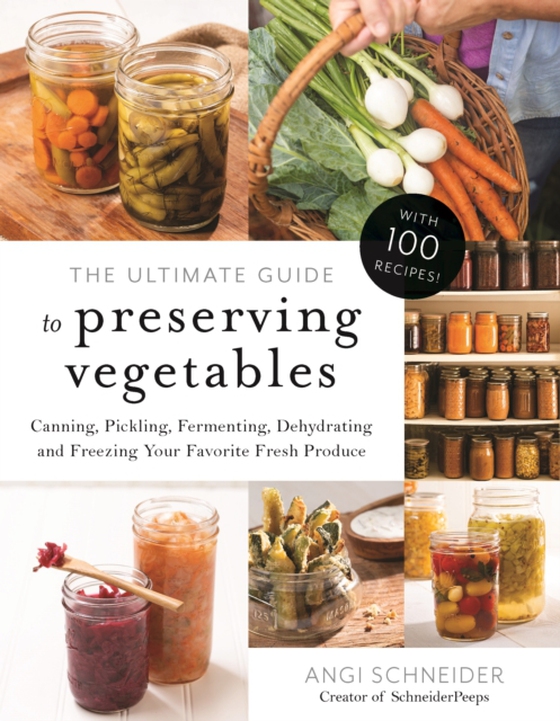 Ultimate Guide to Preserving Vegetables (e-bog) af Schneider, Angi