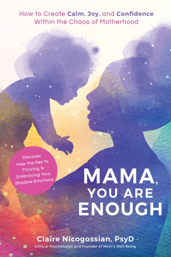 Mama, You Are Enough (e-bog) af Nicogossian, Claire