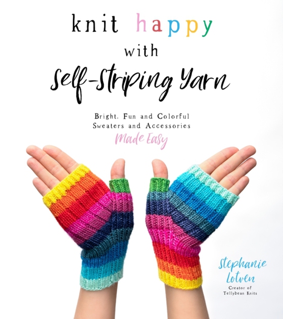 Knit Happy with Self-Striping Yarn (e-bog) af Lotven, Stephanie