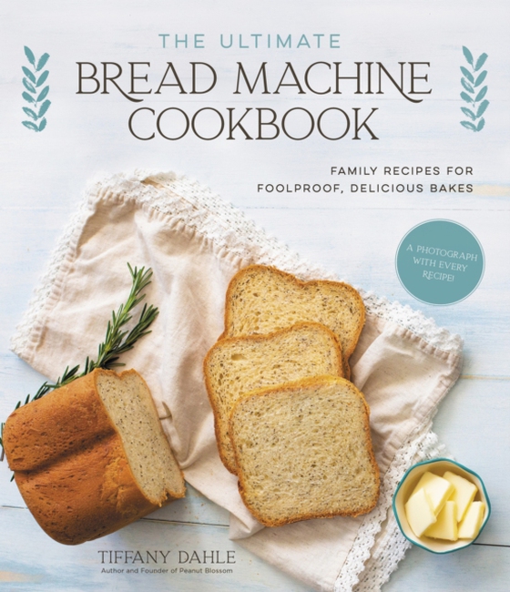 Ultimate Bread Machine Cookbook (e-bog) af Dahle, Tiffany