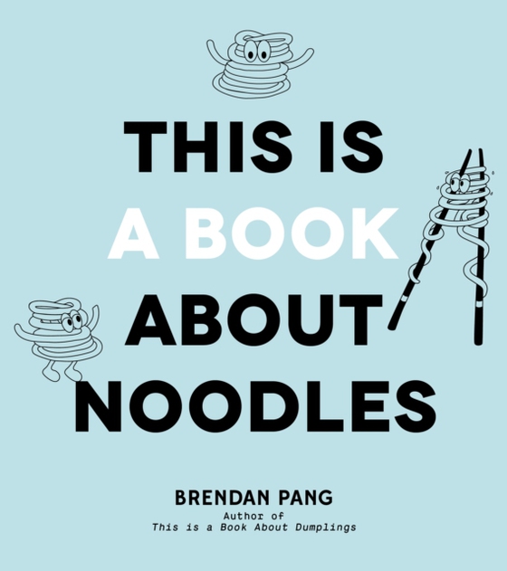 This Is a Book About Noodles (e-bog) af Pang, Brendan