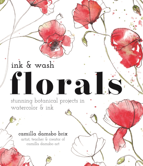 Ink and Wash Florals (e-bog) af Brix, Camilla Damsbo