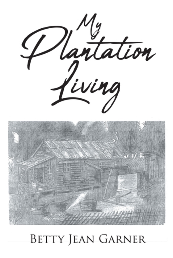 My Plantation Living (e-bog) af Garner, Betty Jean