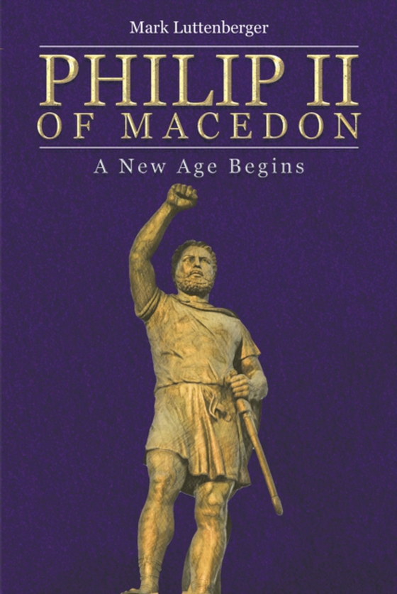 Philip II of Macedon (e-bog) af Luttenberger, Mark