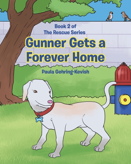 Gunner Gets a Forever Home (e-bog) af Gehring-Kevish, Paula