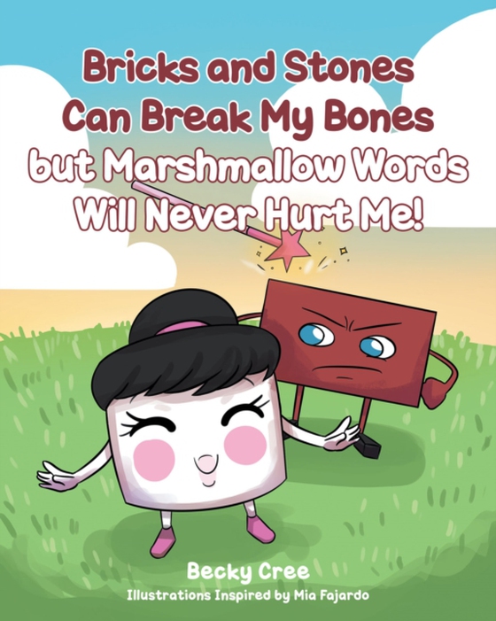 Bricks and Stones Can Break My Bones but Marshmallow Words Will Never Hurt Me! (e-bog) af Cree, Becky