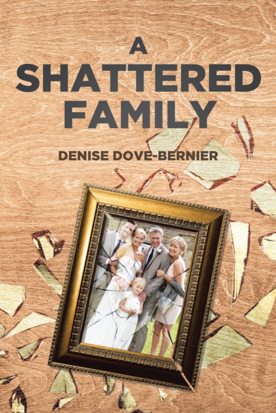 Shattered Family (e-bog) af Dove-Bernier, Denise