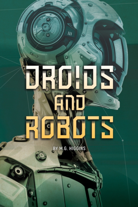 Droids and Robots (e-bog) af M.G. Higgins, Higgins