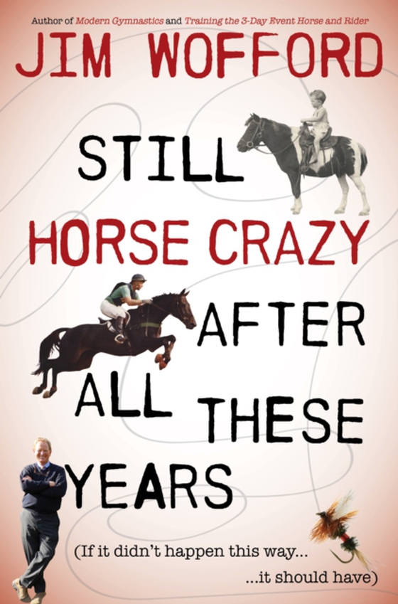 Still Horse Crazy After All These Years (e-bog) af Wofford, James