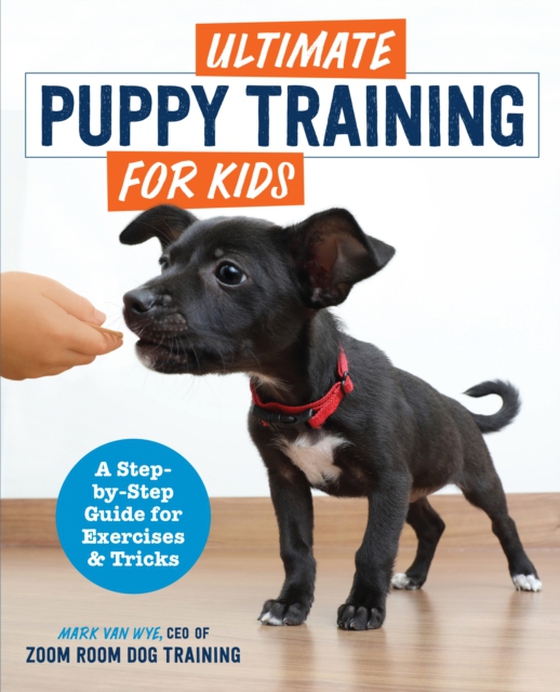 Ultimate Puppy Training for Kids (e-bog) af Mark Van Wye, Van Wye