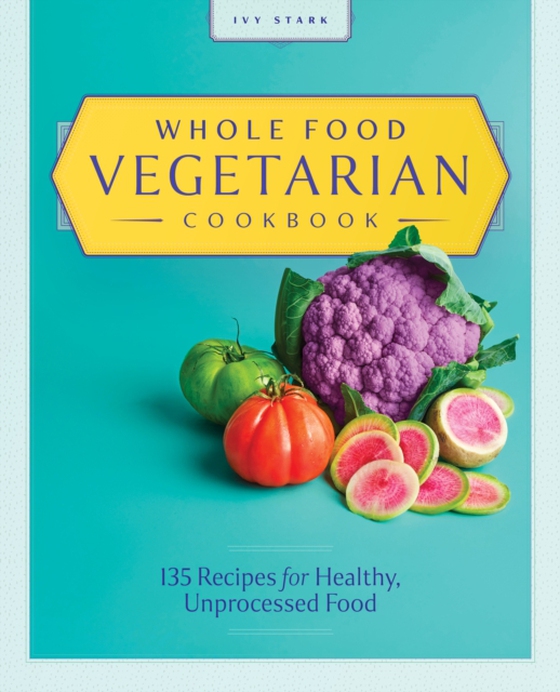 Whole Food Vegetarian Cookbook (e-bog) af Ivy Stark, Stark