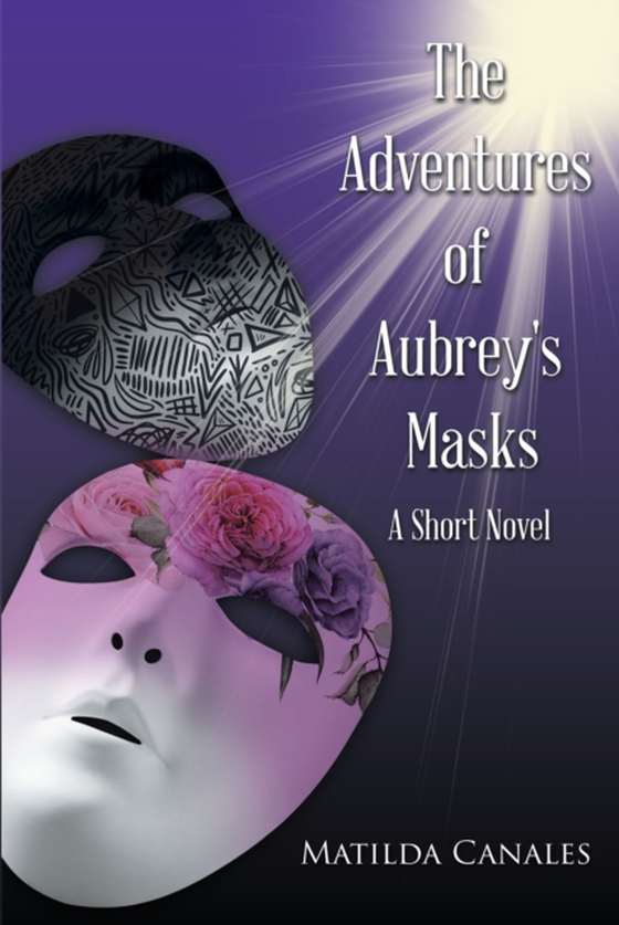 Adventures of Aubrey's Masks (e-bog) af Canales, Matilda