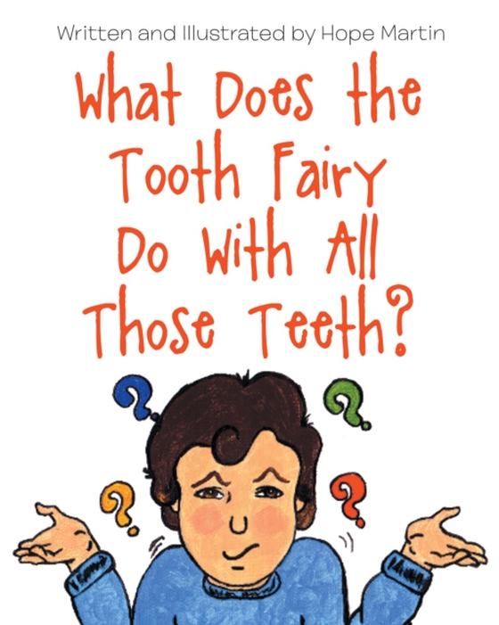 What Does the Tooth Fairy Do With All Those Teeth? (e-bog) af Martin, Hope L.