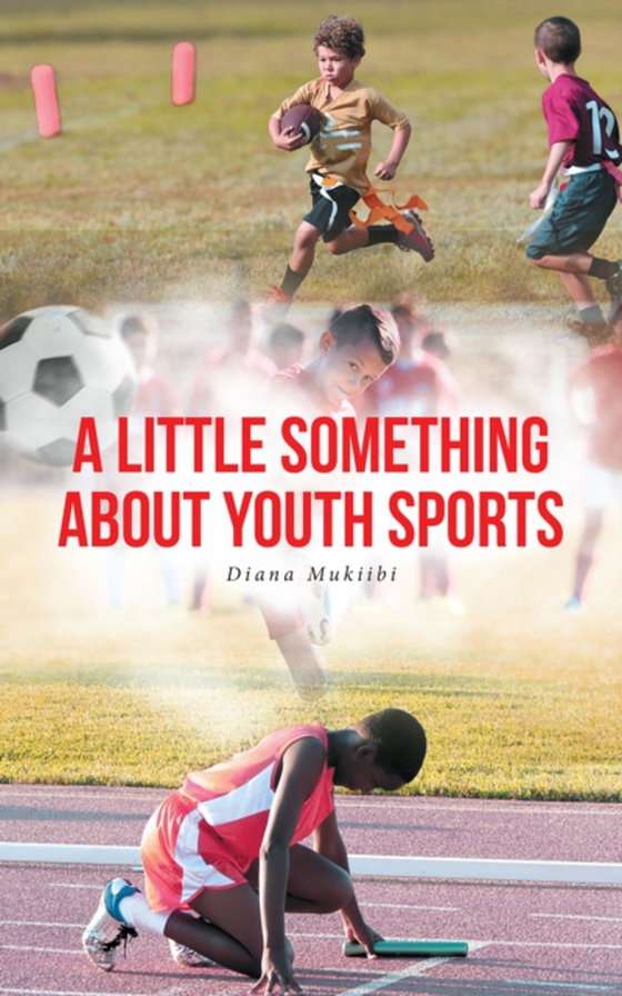 LITTLE SOMETHING ABOUT YOUTH SPORTS (e-bog) af Mukiibi, Diana