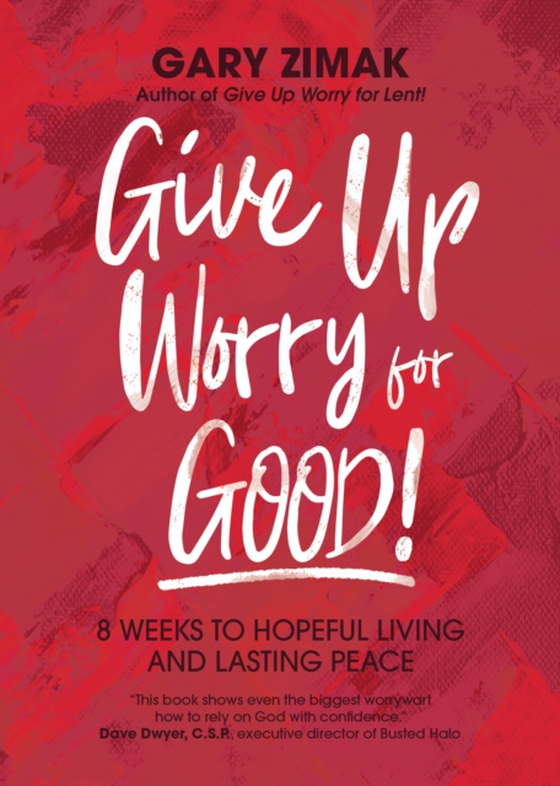 Give Up Worry for Good! (e-bog) af Zimak, Gary