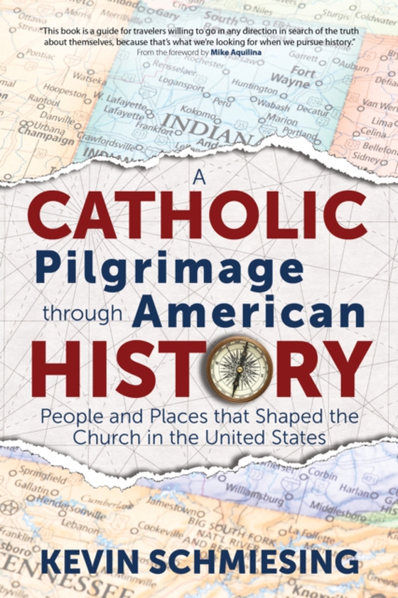 Catholic Pilgrimage through American History (e-bog) af Schmiesing, Kevin