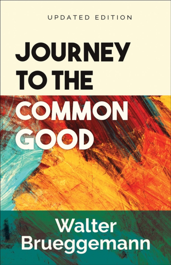 Journey to the Common Good (e-bog) af Brueggemann, Walter