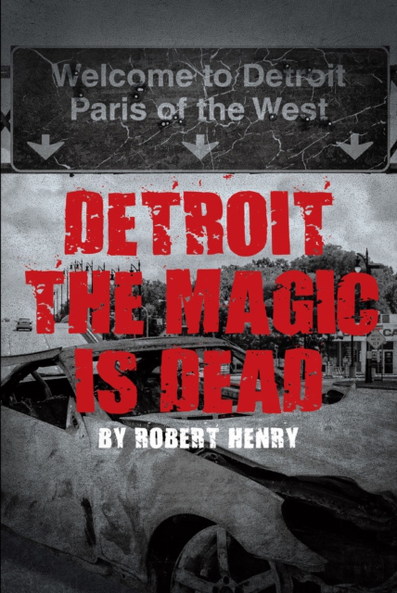 Detroit the Magic is Dead (e-bog) af Henry, Robert