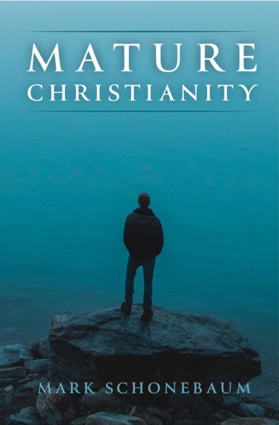 Mature Christianity (e-bog) af Schonebaum, Mark