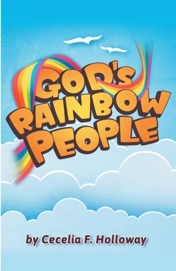 God's Rainbow People (e-bog) af Holloway, Cecelia F