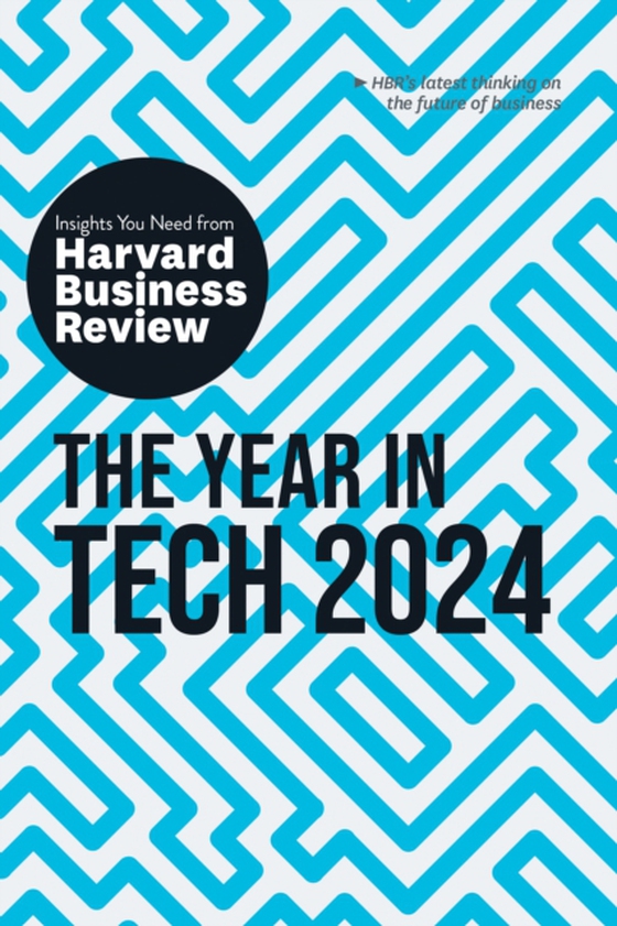 Year in Tech, 2024: The Insights You Need from Harvard Business Review (e-bog) af Farahany, Nita A.
