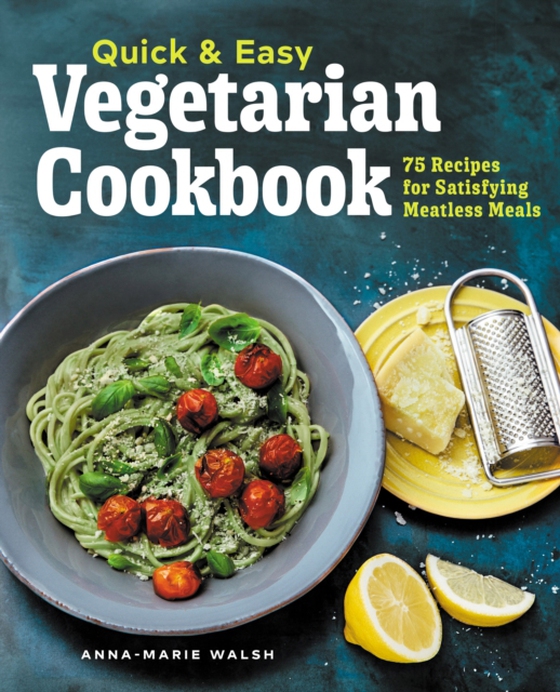 Quick & Easy Vegetarian Cookbook (e-bog) af Anna-Marie Walsh, Walsh